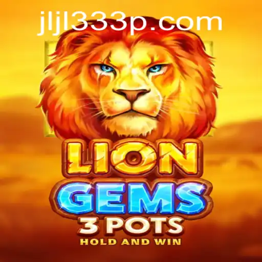 Explore the Exciting World of LionGems3pots: A New Gaming Sensation